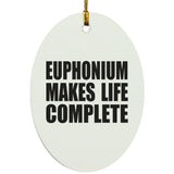 Euphonium Makes Life Complete - Oval Ornament
