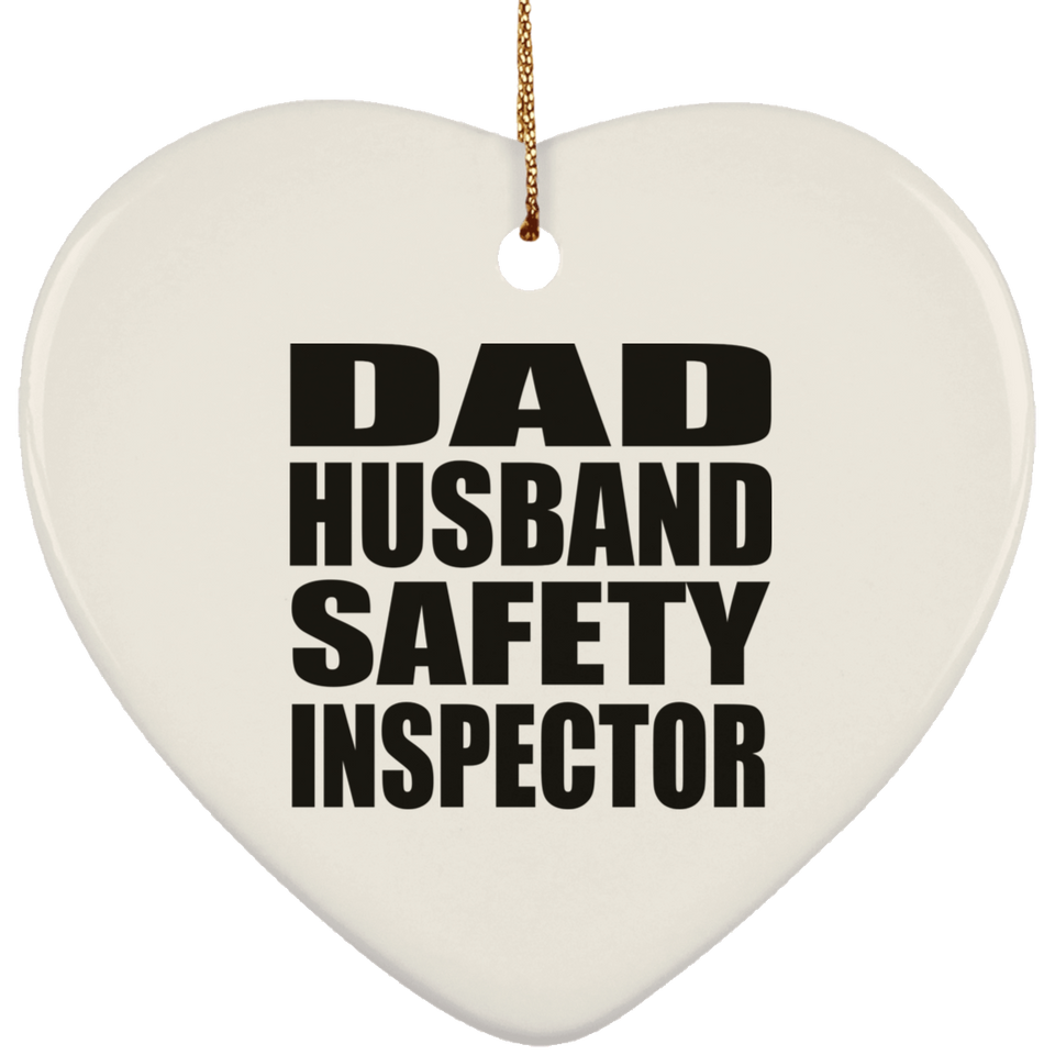 Dad Husband Safety Inspector - Heart Ornament