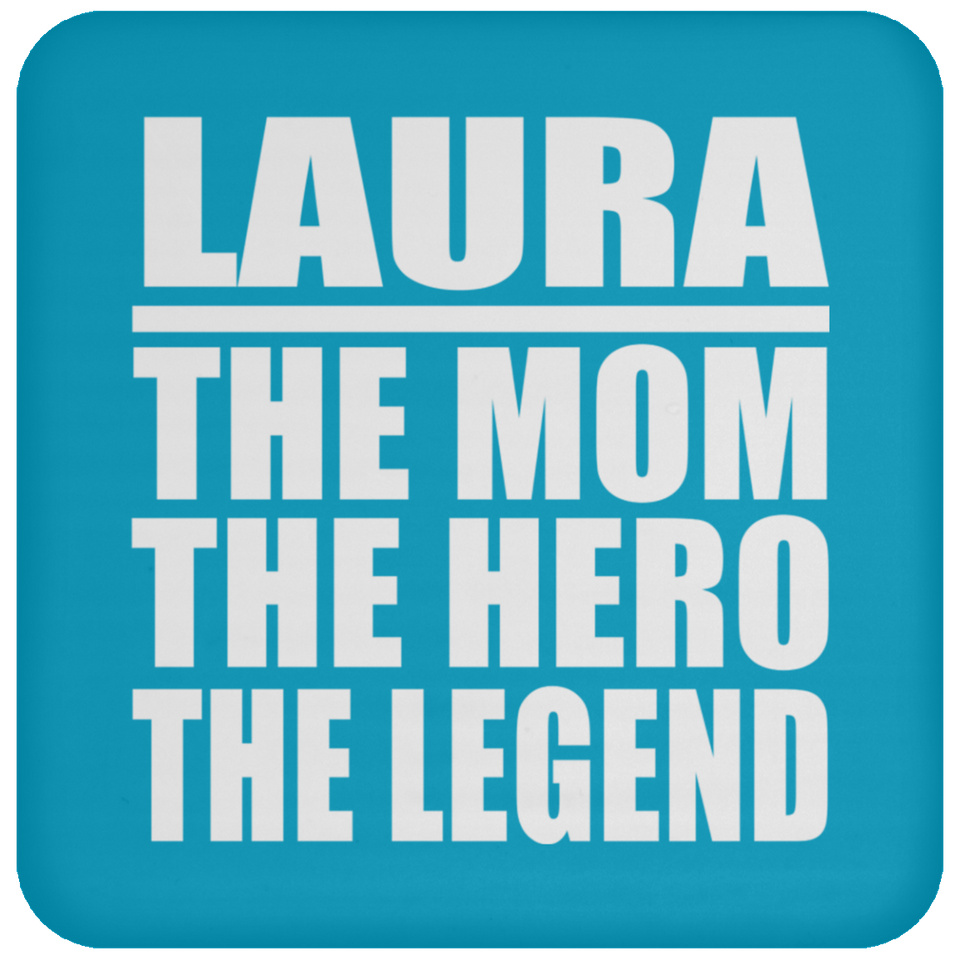 Laura The Mom The Hero The Legend - Drink Coaster