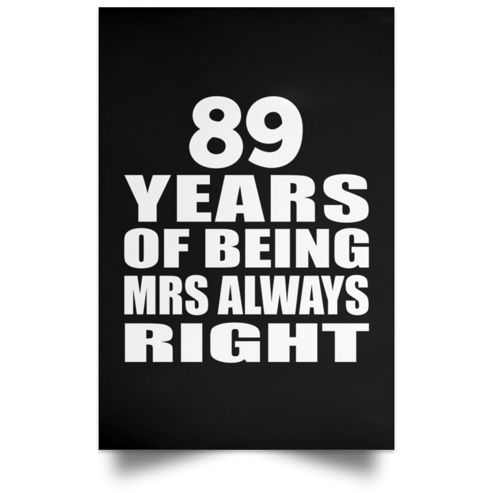 89th Anniversary 89 Years of Being Mrs Always Right - Poster Portrait