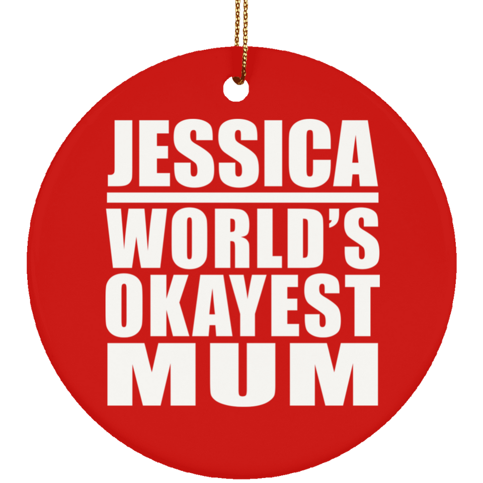 Jessica World's Okayest Mum - Circle Ornament