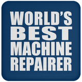 World's Best Machine Repairer - Drink Coaster