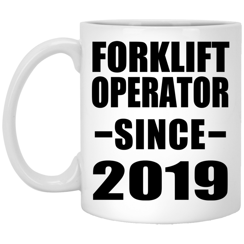 Forklift Operator Since 2019 - 11oz Coffee Mug