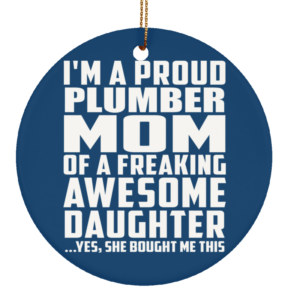Proud Plumber Mom Of Awesome Daughter - Circle Ornament