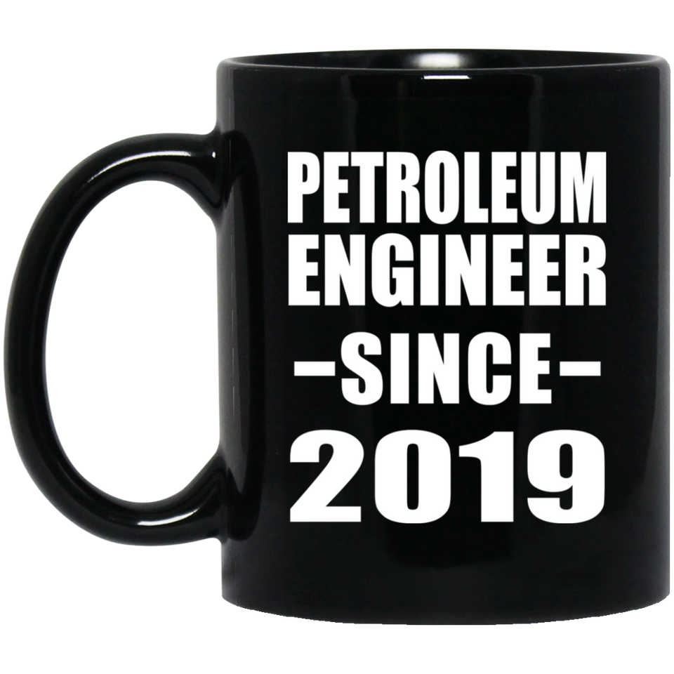 Petroleum Engineer Since 2019 - 11oz Coffee Mug Black
