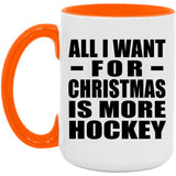 All I Want For Christmas Is More Hockey - 15oz Accent Mug Orange