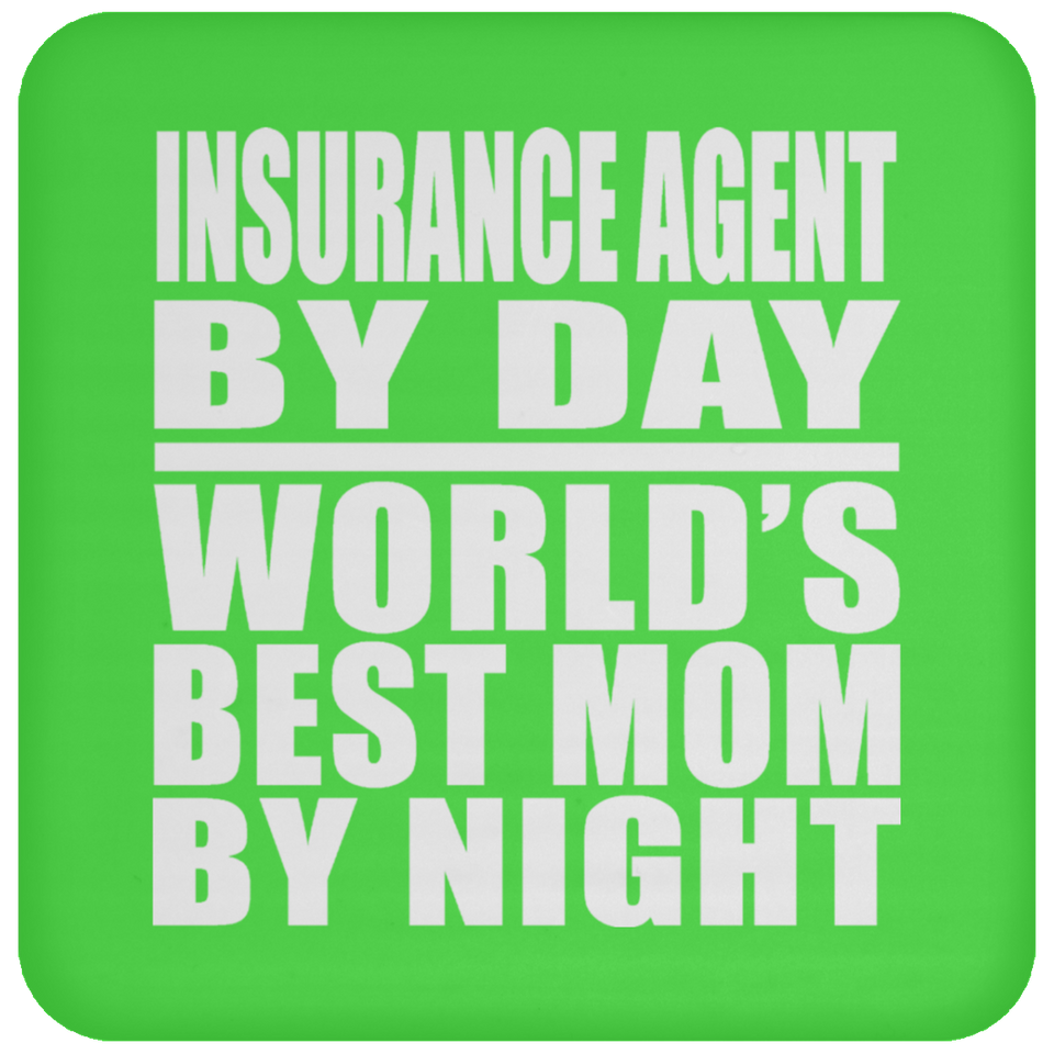 Insurance Agent By Day World's Best Mom By Night - Drink Coaster