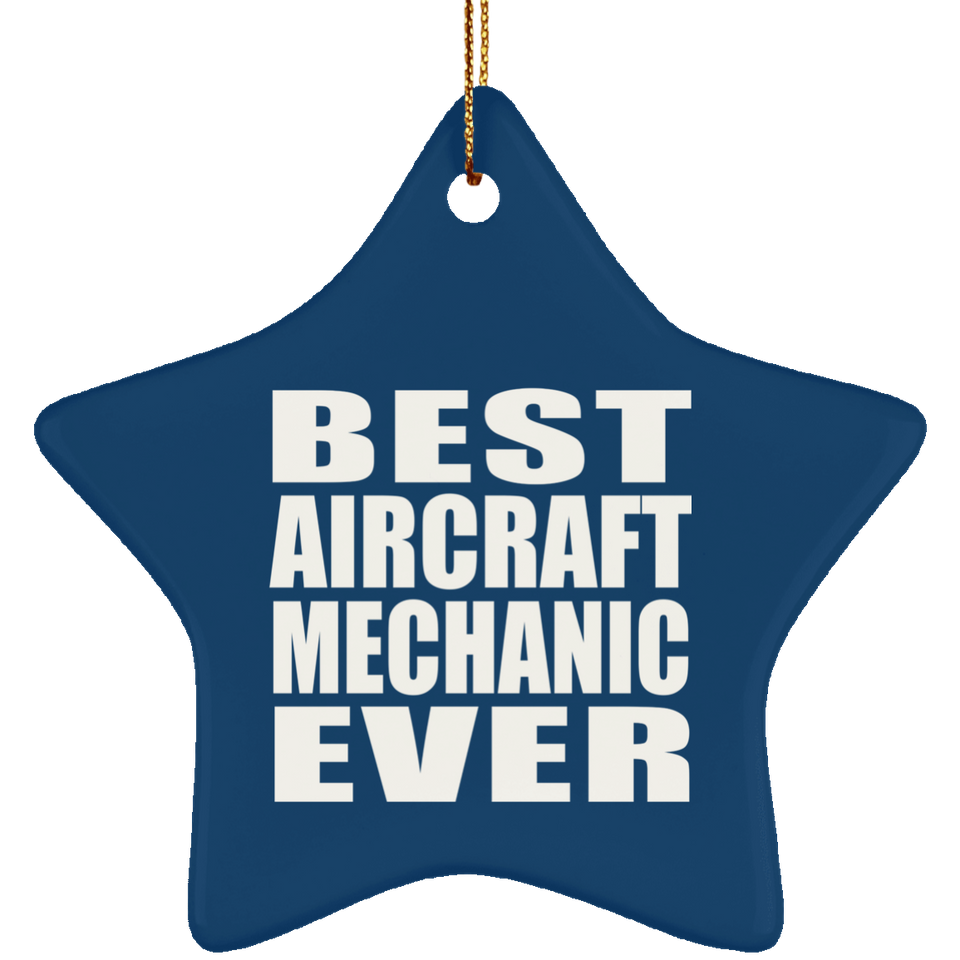 Best Aircraft Mechanic Ever - Star Ornament