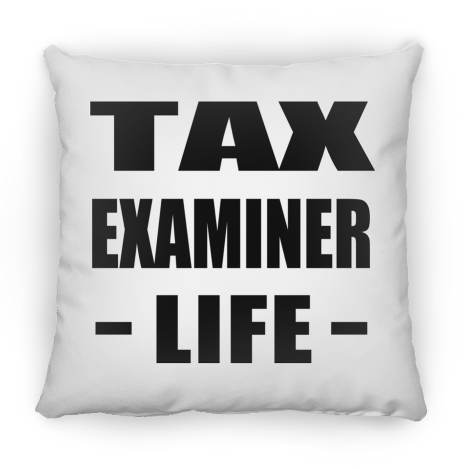 Tax Examiner Life - Throw Pillow