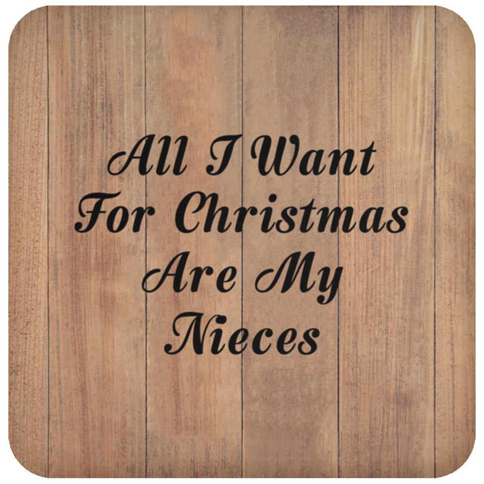 All I Want For Christmas Are My Nieces - Drink Coaster C