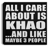 All I Care About Is Khao - Canvas Square