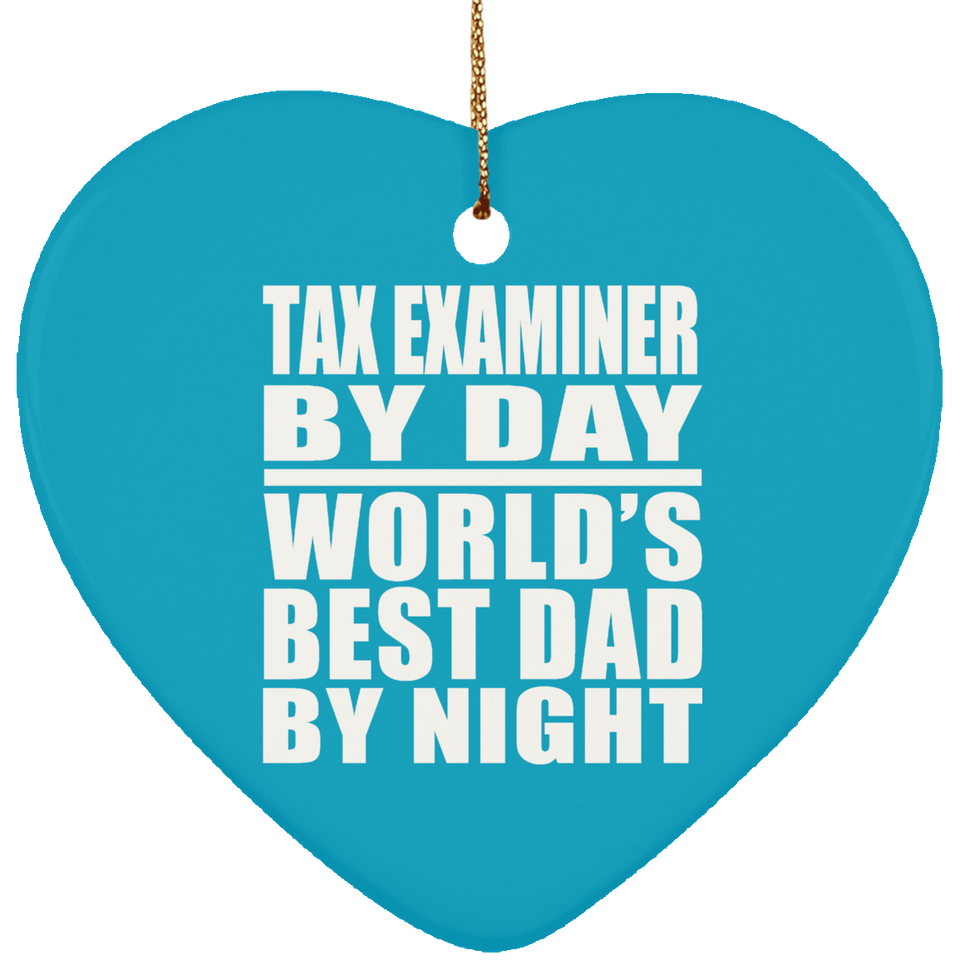 Tax Examiner By Day World's Best Dad By Night - Heart Ornament