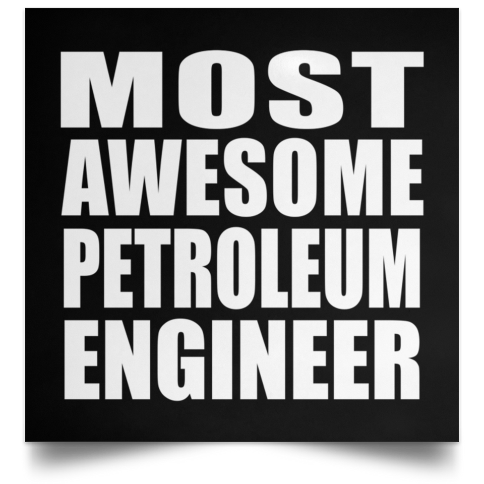 Most Awesome Petroleum Engineer - Poster Square