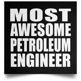 Most Awesome Petroleum Engineer - Poster Square
