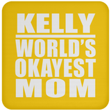 Kelly World's Okayest Mom - Drink Coaster