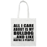 All I Care About Is My Bulldog - Tote Bag White