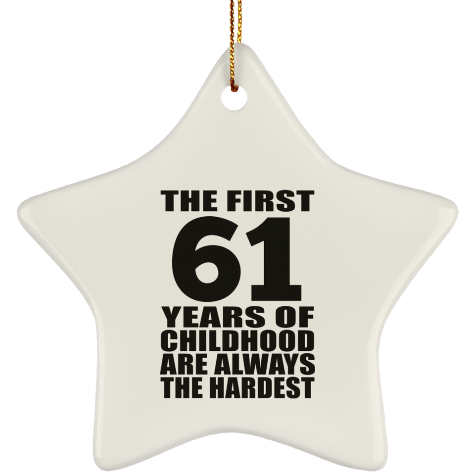 61st Birthday First 61 Years of Childhood Are The Hardest - Star Ornament