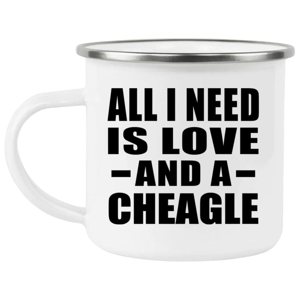 All I Need Is Love And A Cheagle - 12oz Camping Mug