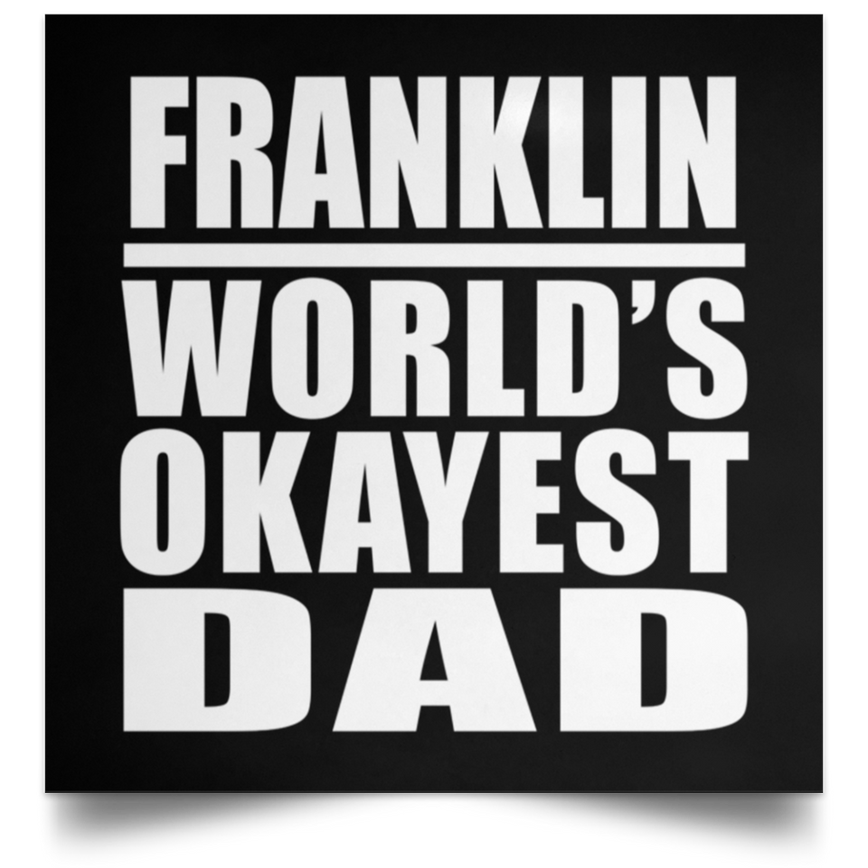 Franklin World's Okayest Dad - Poster Square