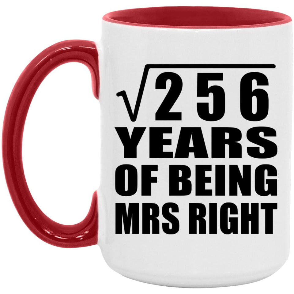 16th Anniversary Square Root of 256 Years of Being Mrs Right - 15oz Accent Mug Red