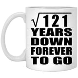 11th Anniversary Square Root of 121 Years Down Forever To Go - 11oz Coffee Mug