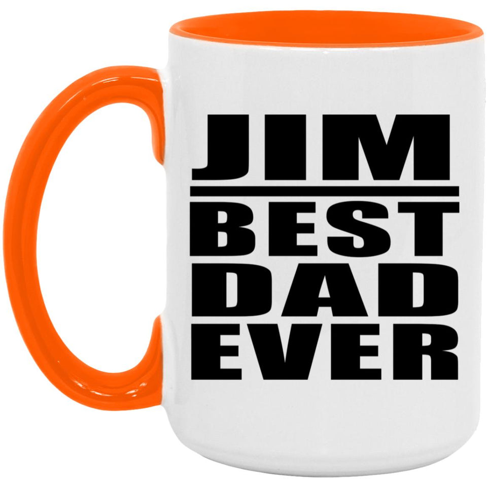 Jim Best Dad Ever - 15oz Accent Mug Orange