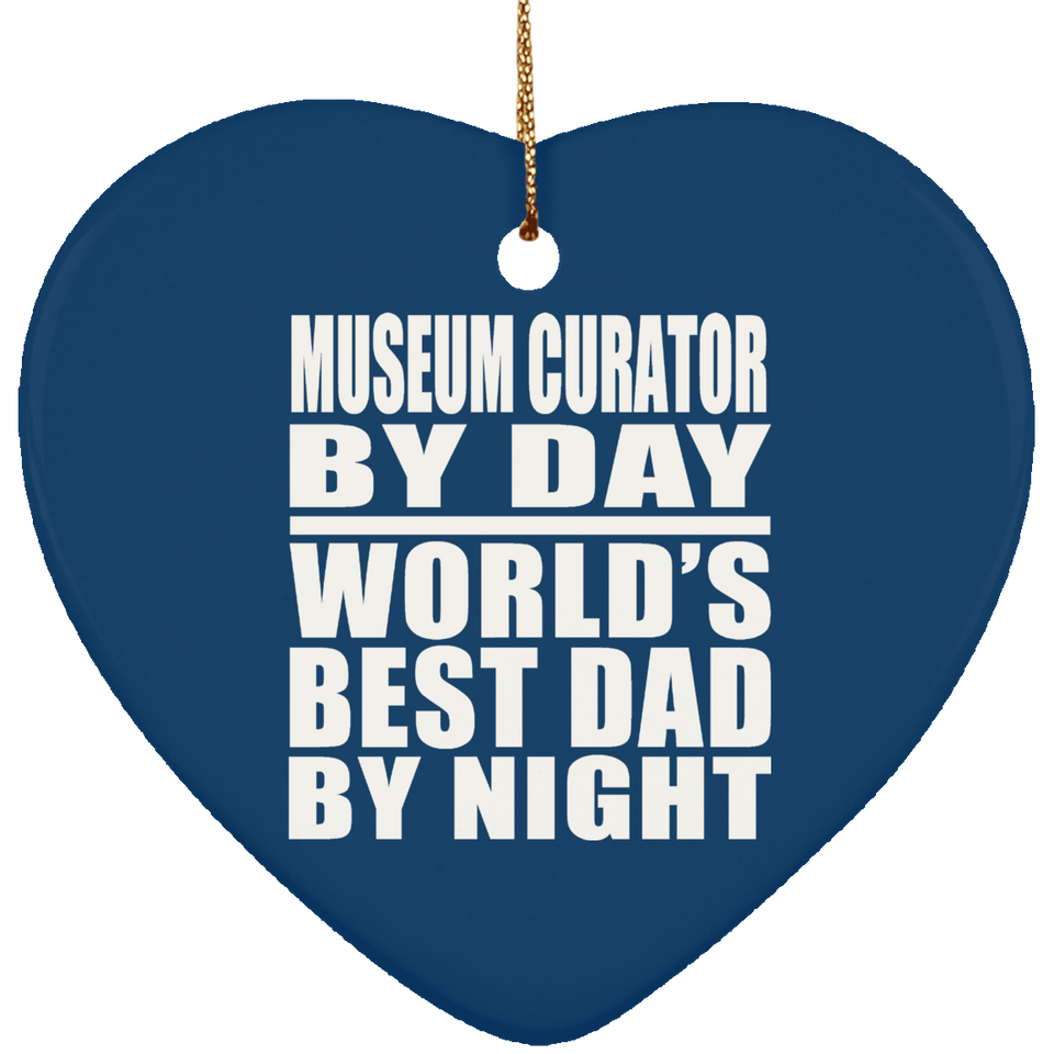 Museum Curator By Day World's Best Dad By Night - Heart Ornament