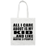 All I Care About Is My Kid - Tote Bag White