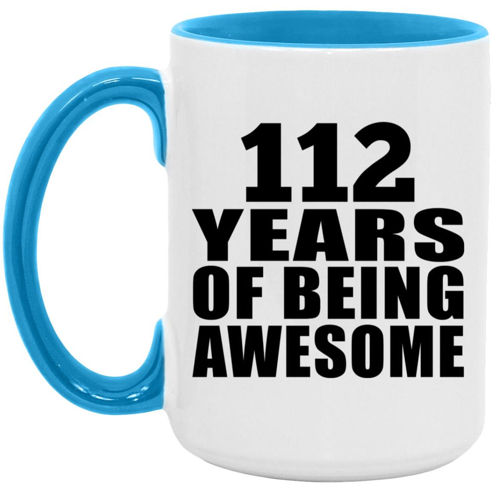 112th Birthday 112 Years Of Being Awesome - 15oz Accent Mug Blue