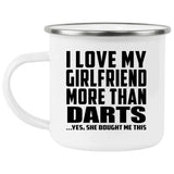 I Love My Girlfriend More Than Darts - 12oz Camping Mug