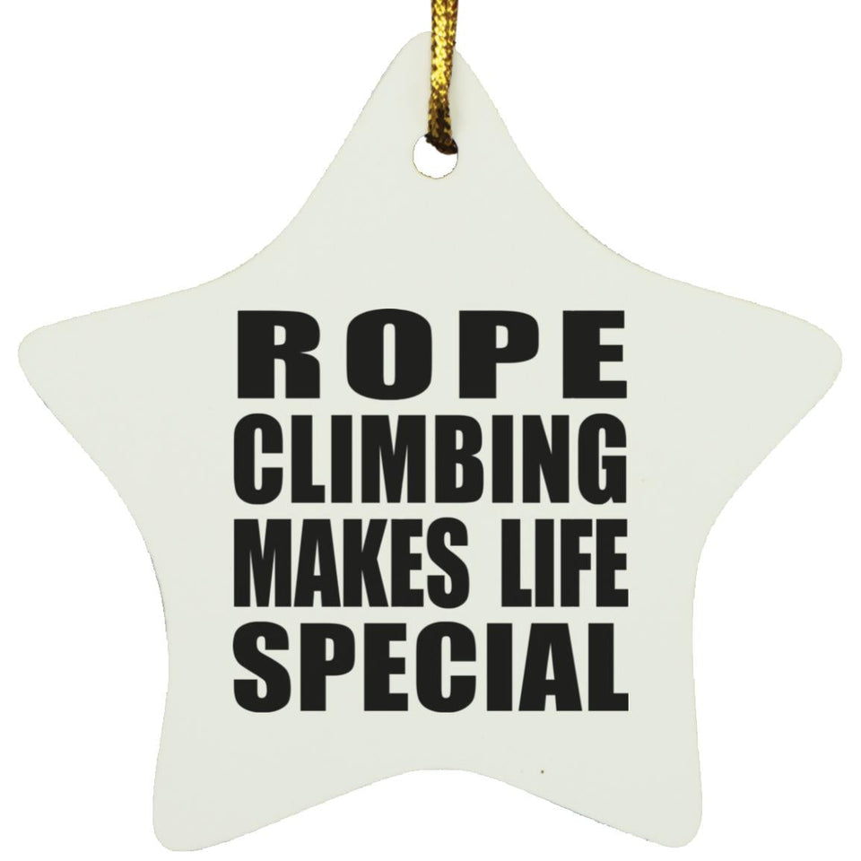 Rope Climbing Makes Life Special - Star Ornament