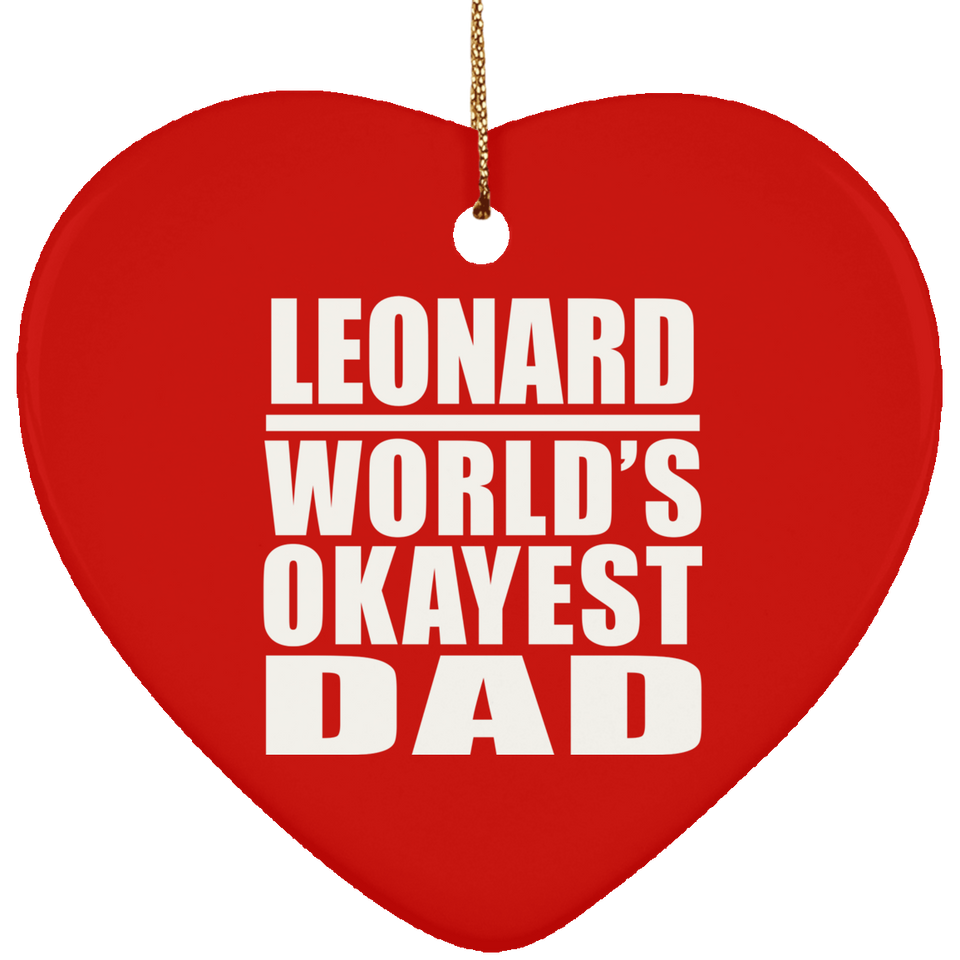 Leonard World's Okayest Dad - Heart Ornament