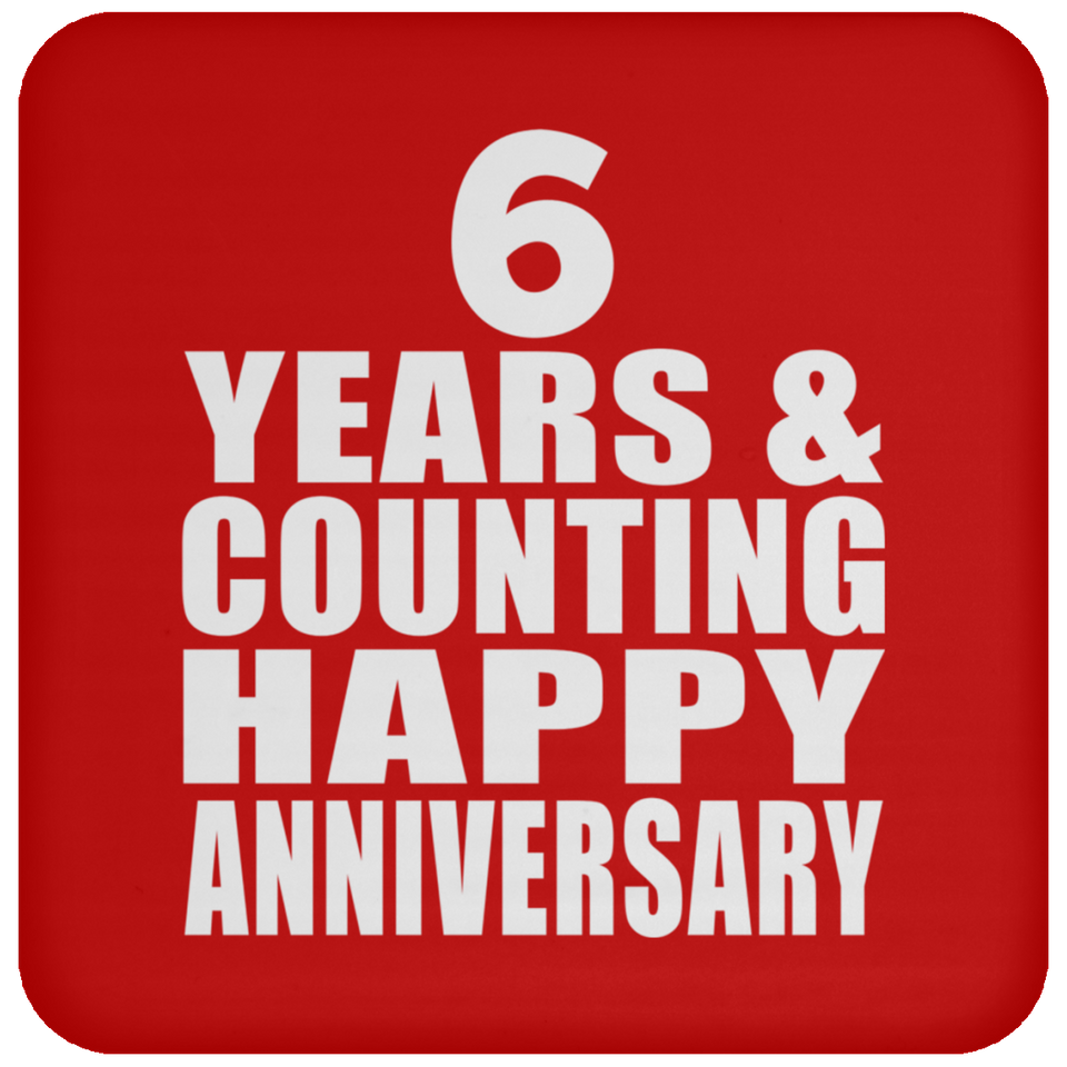 Happy 6th Anniversary 6 Years & Counting - Drink Coaster