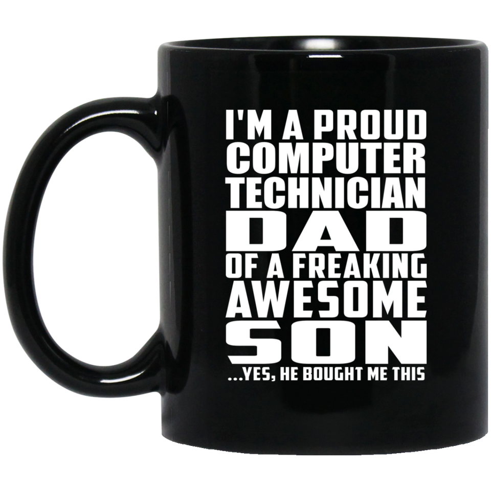 Proud Computer Technician Dad Of Awesome Son - 11 Oz Coffee Mug Black