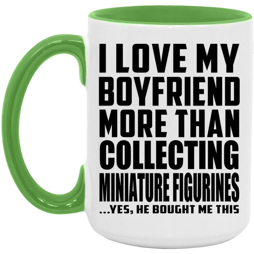 I Love My Boyfriend More Than Collecting Miniature Figurines - 15oz Accent Mug Green
