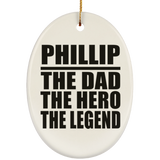 Phillip The Dad The Hero The Legend - Oval Ornament