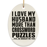 I Love My Husband More Than Crossword Puzzles - Oval Ornament