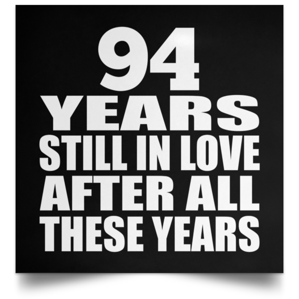 94th Anniversary 94 Years Still In Love After These Years - Poster Square
