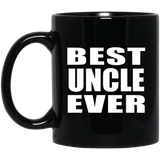 Best Uncle Ever - 11 Oz Coffee Mug Black