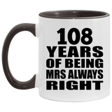 108th Anniversary 108 Years of Being Mrs Always Right - 11oz Accent Mug Black