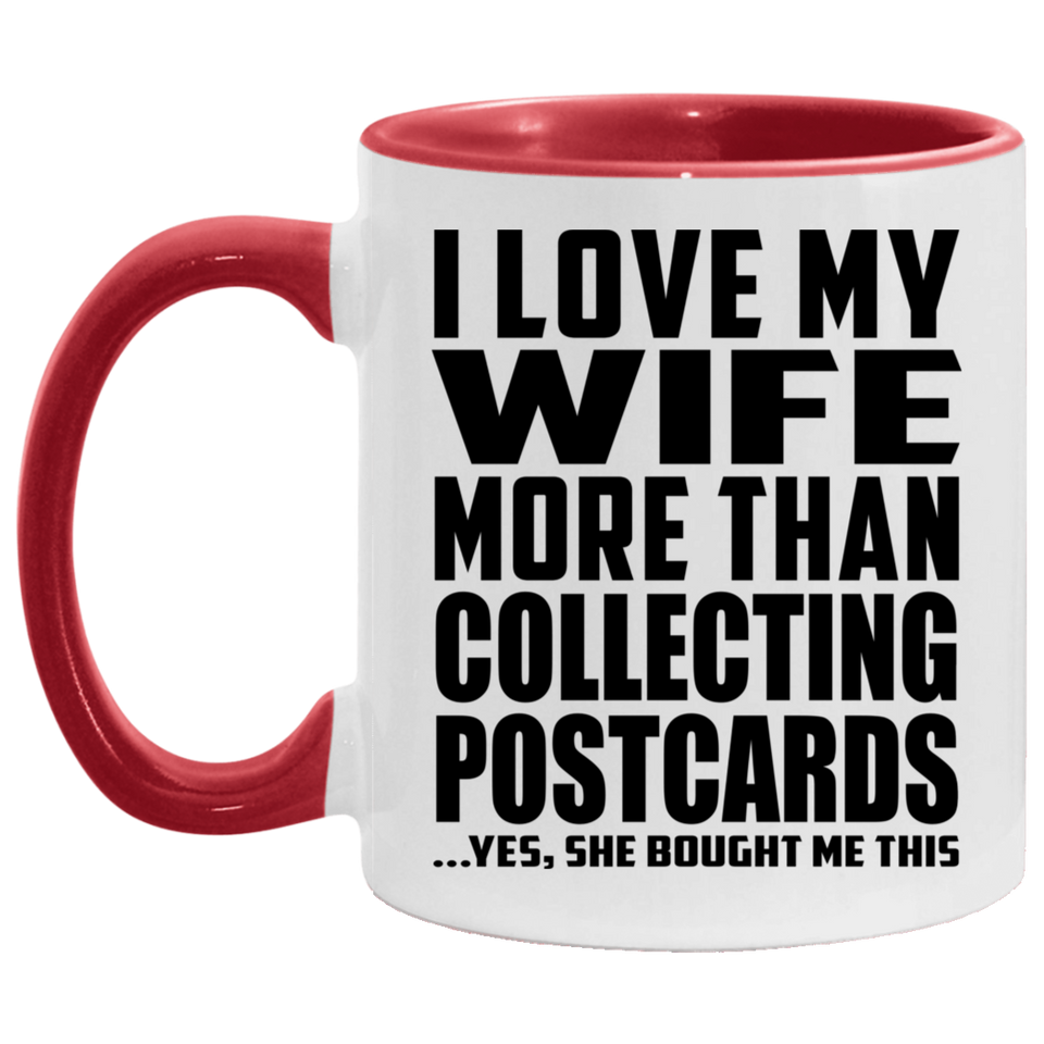 I Love My Wife More Than Collecting Postcards - 11oz Accent Mug Red