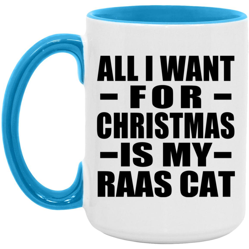 All I Want For Christmas Is My Raas Cat - 15oz Accent Mug Blue