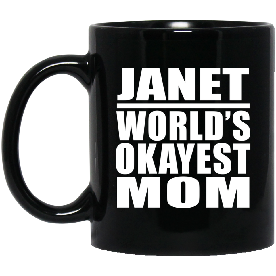 Janet World's Okayest Mom - 11 Oz Coffee Mug Black