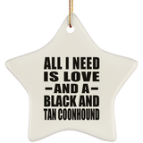 All I Need Is Love And A Black And Tan Coonhound - Star Ornament
