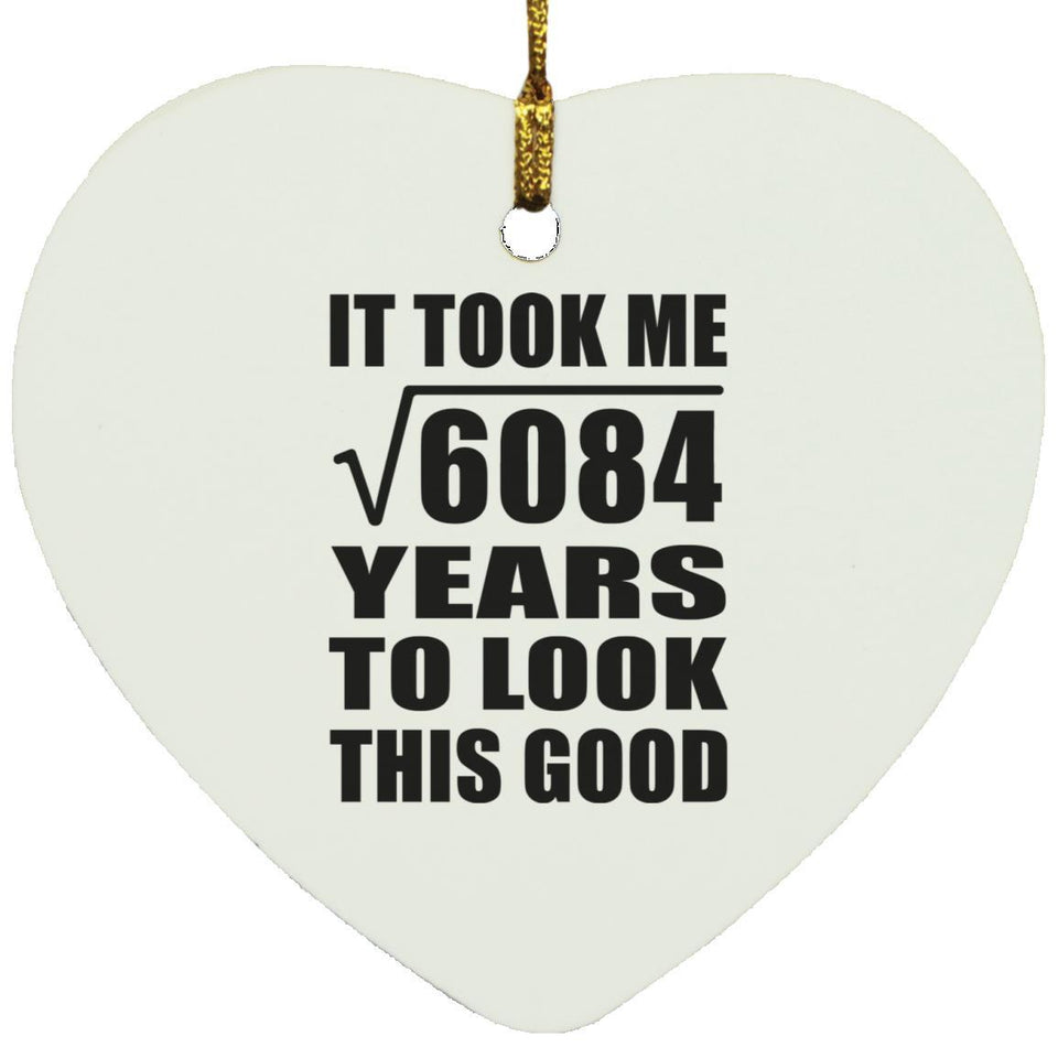 78th Birthday Took Square Root of 6084 Years To Look Good - Heart Ornament