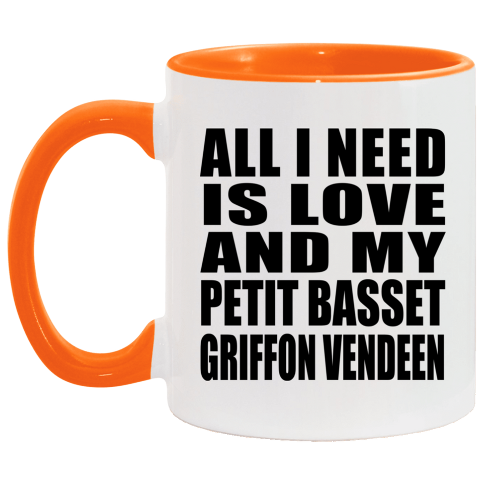 All I Need Is Love And My Petit Basset Griffon Vendeen - 11oz Accent Mug Orange
