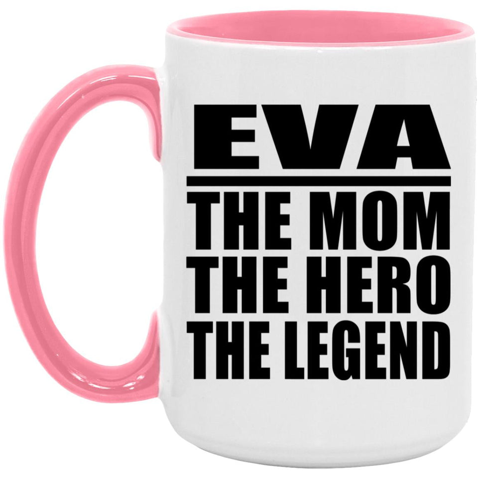 Eva The Mom The Hero The Legend - 15oz Accent Mug Pink