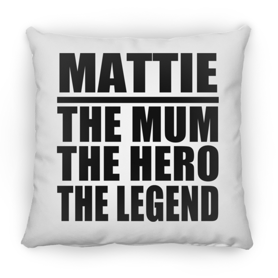 Mattie The Mum The Hero The Legend - Throw Pillow