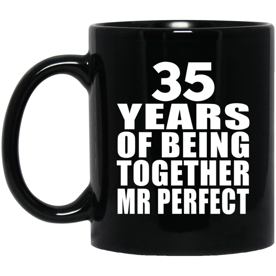 35th Anniversary 35 Years Of Being Mr Perfect - 11 Oz Coffee Mug Black