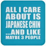 All I Care About Is Japanese Chin - Drink Coaster